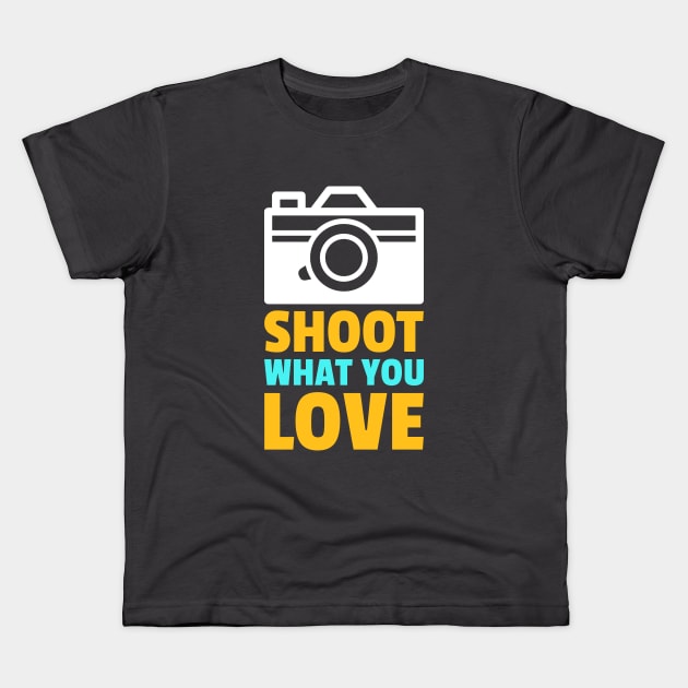 Shoot What you Love Kids T-Shirt by DUCO